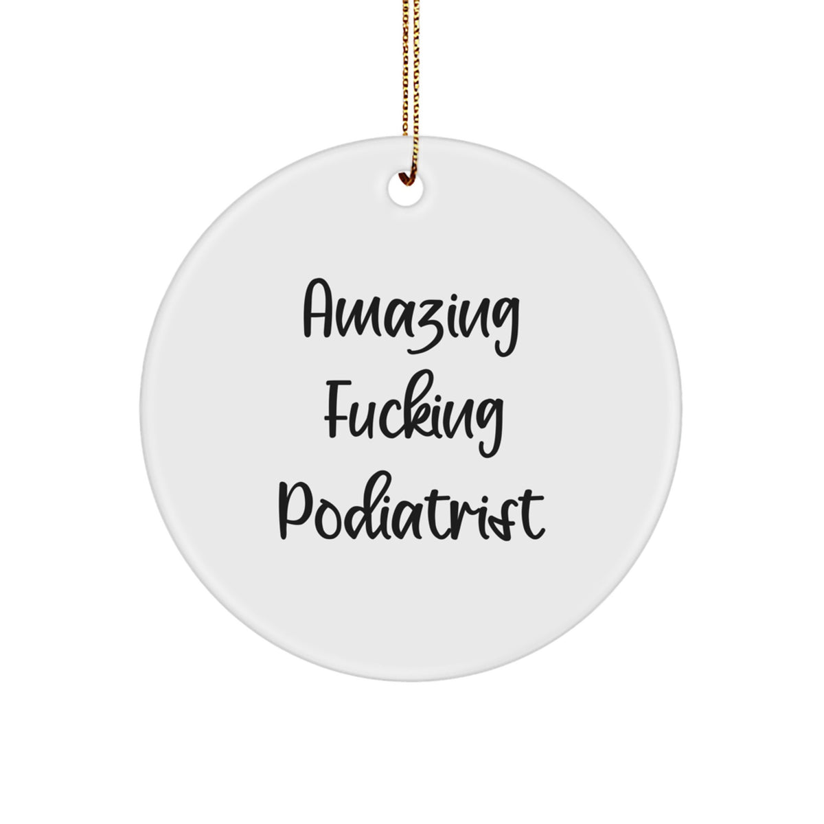 Circle Ornament for Coworkers – Amazing F**ing Podiatrist Christmas Gift - Image 1