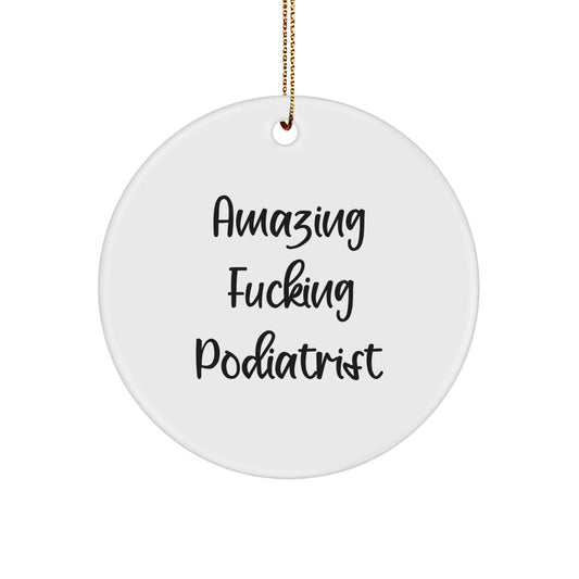 Circle Ornament for Coworkers – Amazing F**ing Podiatrist Christmas Gift - Image 1