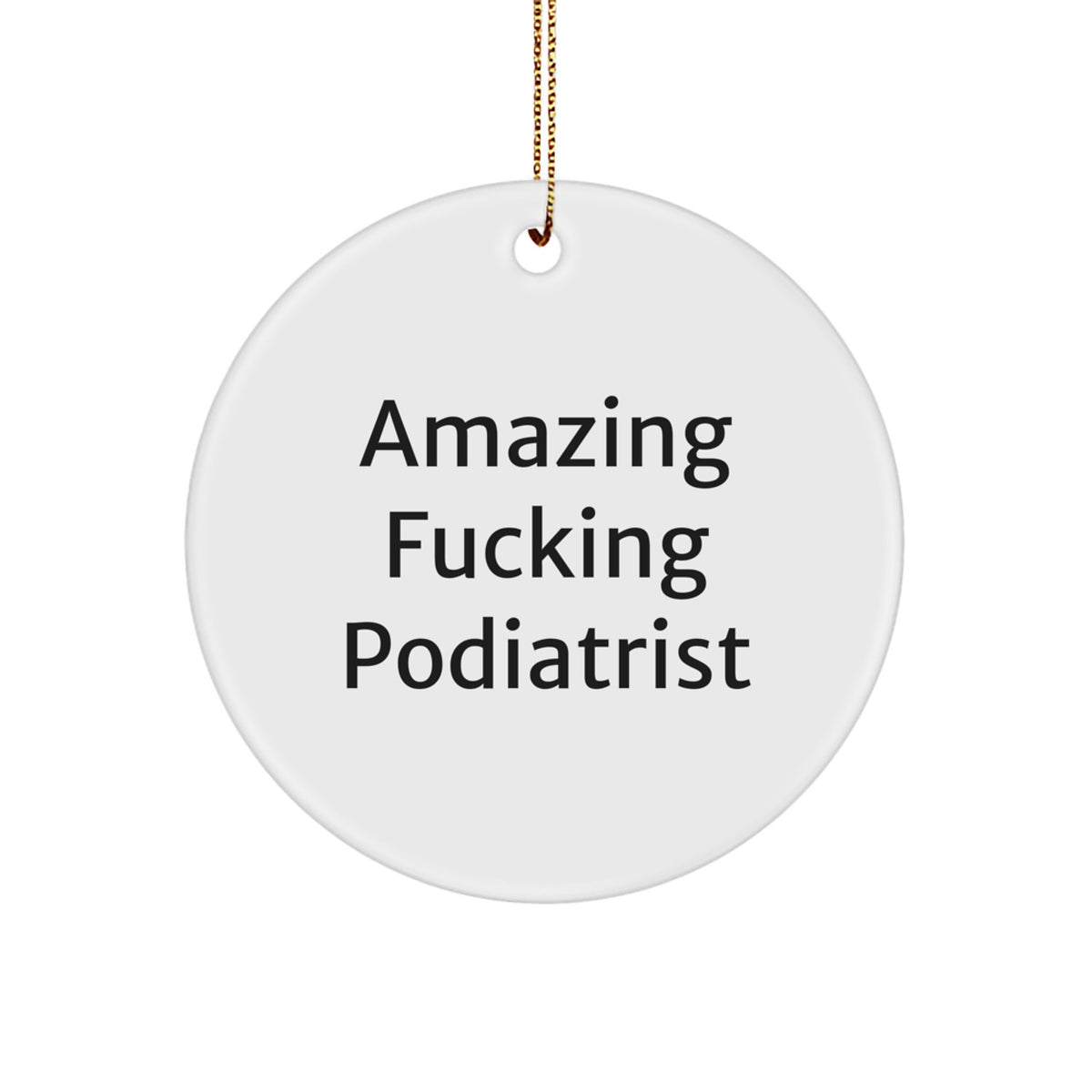 Christmas Gift for Her Podiatrist Ornament – Amazing Fucking Podiatrist - Image 1