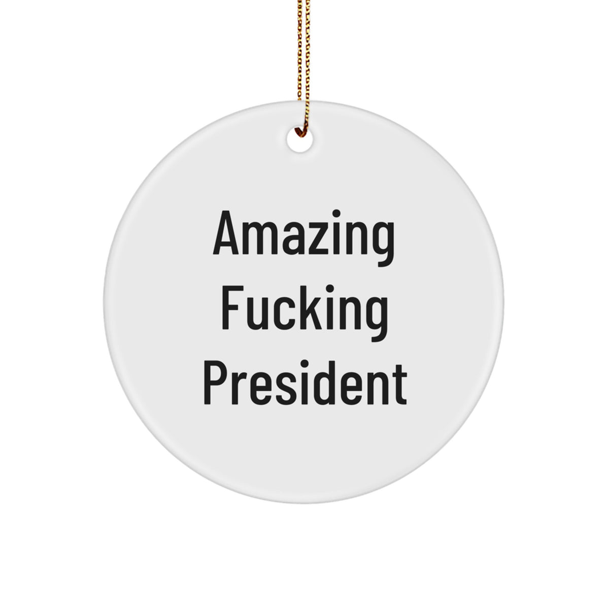 President Christmas Ornament Gift - Amazing Fucking President - Treasure - Image 1