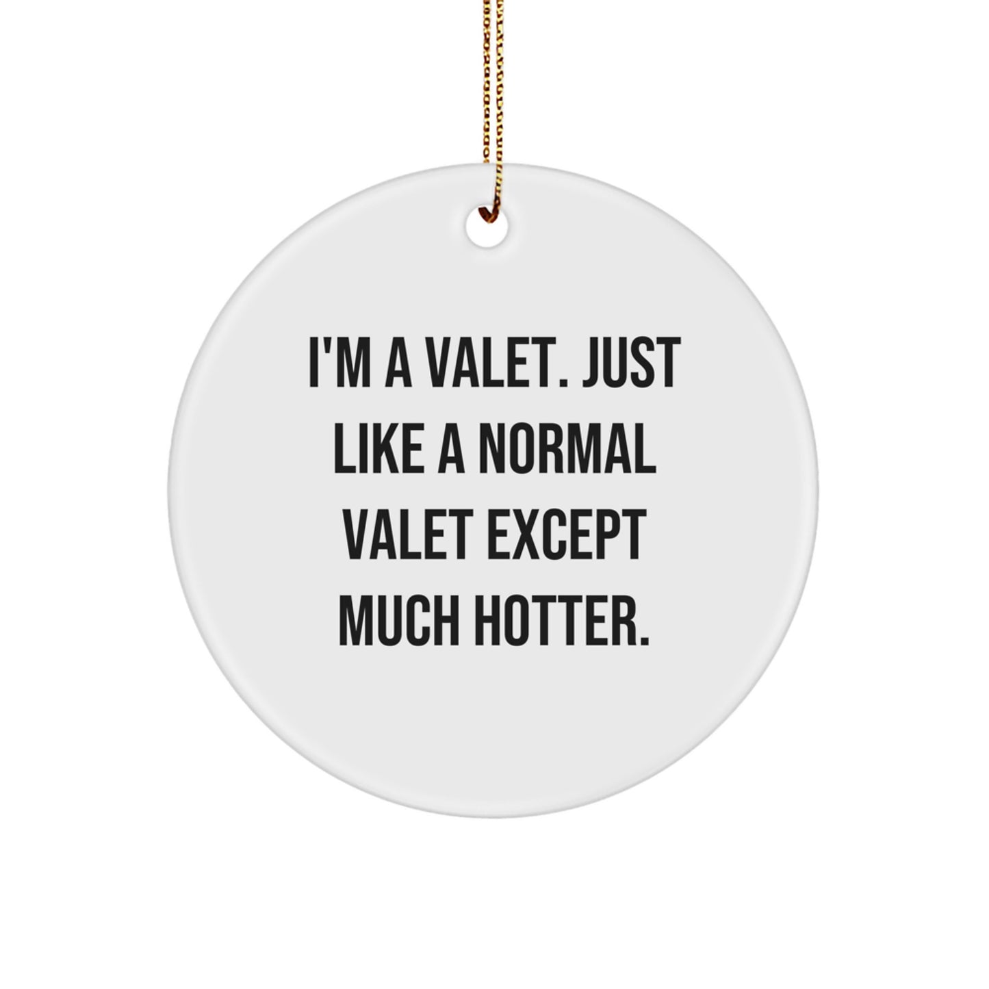 Funny Valet Gifts, Cute Circle Ornament, Christmas Decoration, I'm A Valet, Hotter than Normal Valet, Gifts from Friends to Family - Image 1