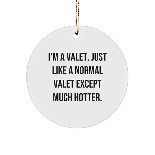 Funny Valet Gifts, Cute Circle Ornament, Christmas Decoration, I'm A Valet, Hotter than Normal Valet, Gifts from Friends to Family - Image 1