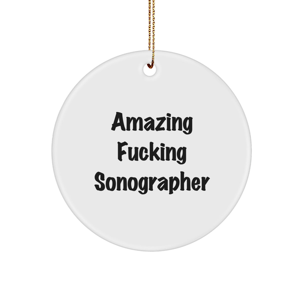 Witty Christmas Ornament Gift for Friends - Amazing Fucking Sonographer - Image 1