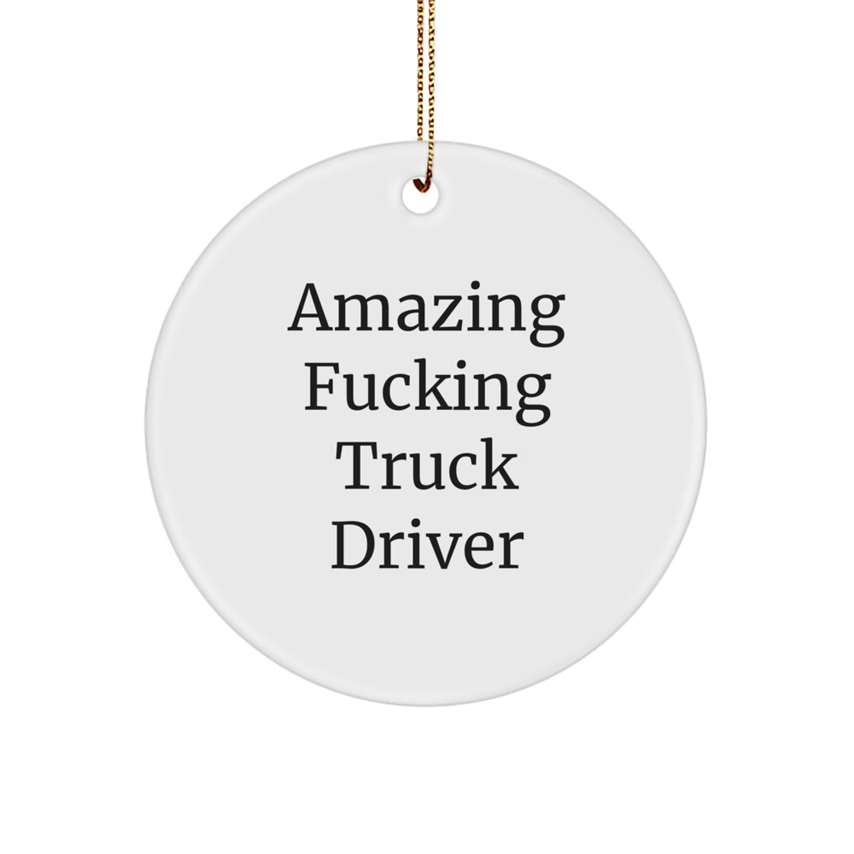 Christmas Ornament Amazing Fucking Truck Driver Keepsake Gift - Image 1