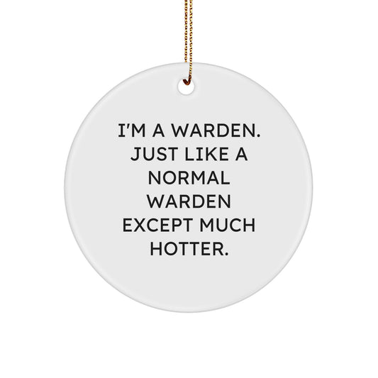 Funny Warden Gifts from Friends, Christmas Unique Circle Ornament, I'm A Warden Quote for Men - Image 1