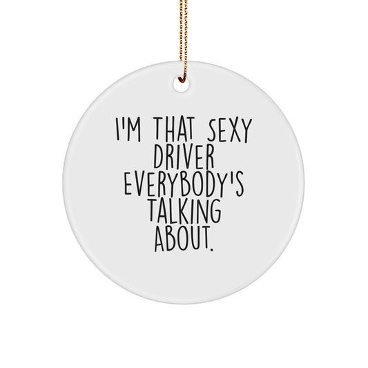Christmas Ornament for Family Treasure I'm That Sexy Driver Gift - Image 1