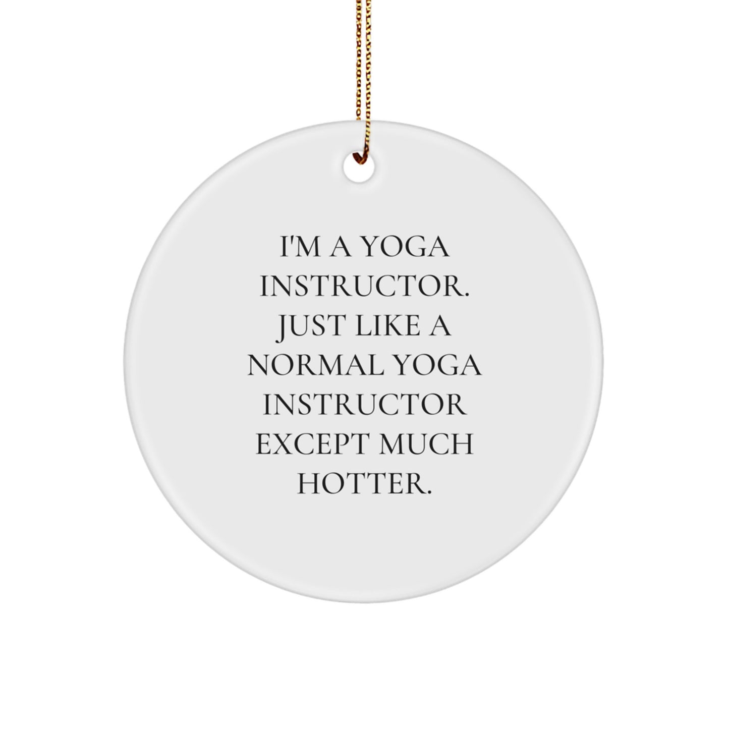 Funny Yoga Instructor Gifts from Men to Friends Circle Ornament, Unique Christmas Memorable Presents for Yoga Instructors, Hotter Than Normal Ones - Image 1