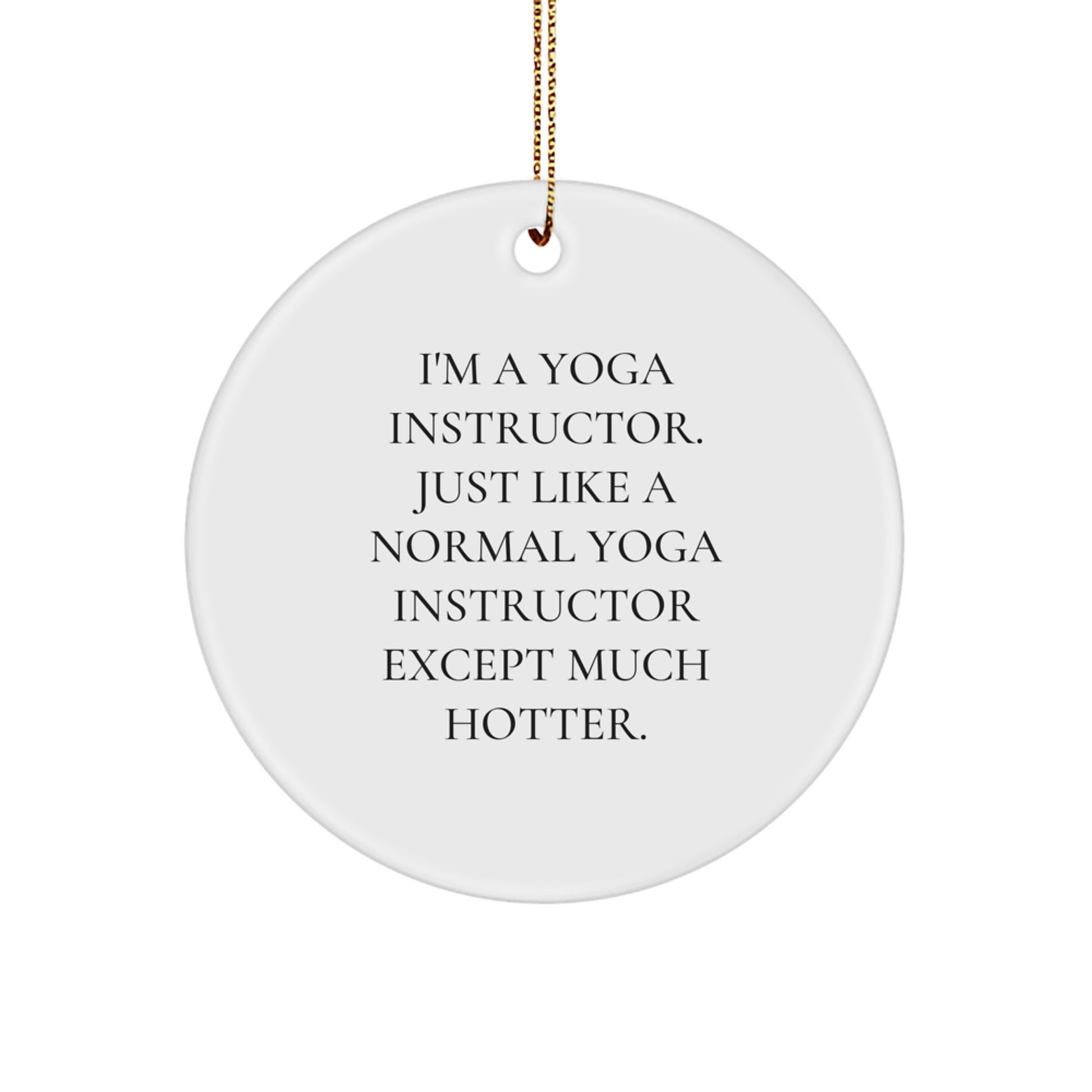 Funny Yoga Instructor Gifts from Men to Friends Circle Ornament, Unique Christmas Memorable Presents for Yoga Instructors, Hotter Than Normal Ones - Image 1