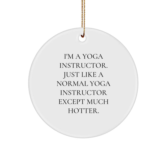 Funny Yoga Instructor Gifts from Men to Friends Circle Ornament, Unique Christmas Memorable Presents for Yoga Instructors, Hotter Than Normal Ones - Image 1