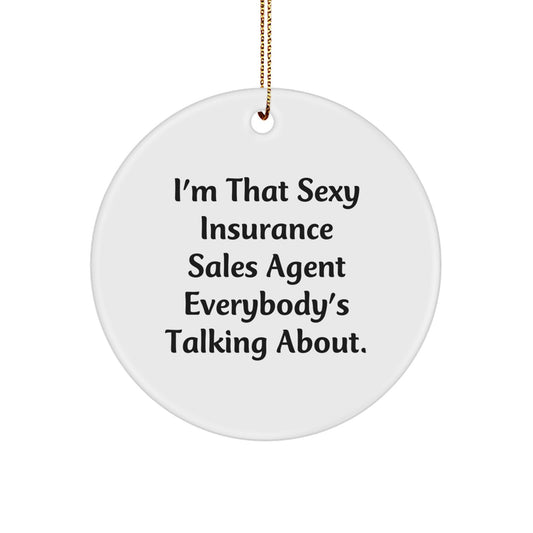 Sexy Insurance Sales Agent Gifts from Friends - Christmas Unique Circle Ornament for Insurance Sales Agent's Office Decor, I'm That Sexy Insurance Sales Agent Everybody's Talking About. - Image 1