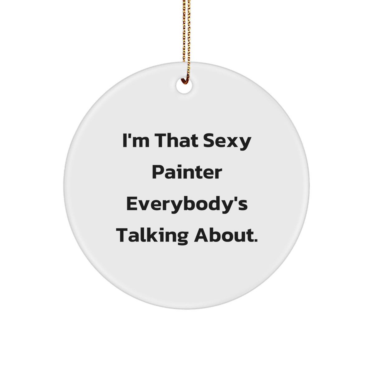 Witty Christmas Ornament Gift for Friends - Sexy Painter Novelty - Image 1