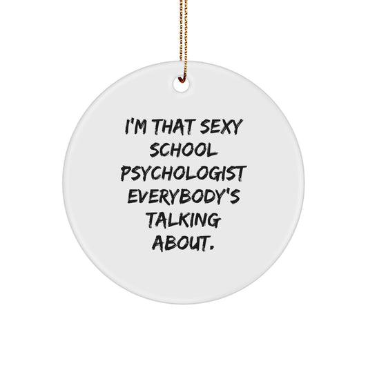 Funny School Psychologist Gifts, 'I'm That Sexy School Psychologist Everybody's Talking About.' Circle Ornament, Christmas Unique Presents for School Psychologist from Friends, Coworkers, Family - Image 1