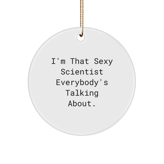 Scientist Circle Ornament Coworker Idea Gift I'm That Sexy Scientist - Image 1
