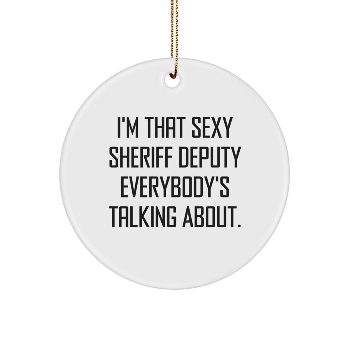 Favorite Sheriff Deputy Christmas Ornament Gift - I'm That Sexy Sheriff - Image 1