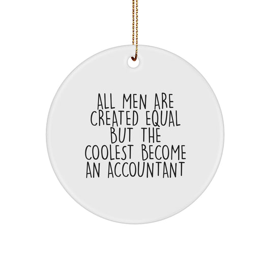 Funny Gifts for Accountants - Circle Ornament with 'All Men Are Created Equal But The Coolest Become An Accountant' Quote, Unique Christmas Unique Gifts for Him, Office Decor - Image 1