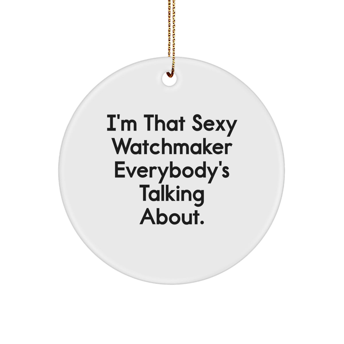 Favorite Christmas Ornament Gift For Kids - I'm That Sexy Watchmaker - Image 1