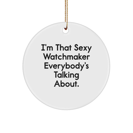 Favorite Christmas Ornament Gift For Kids - I'm That Sexy Watchmaker - Image 1