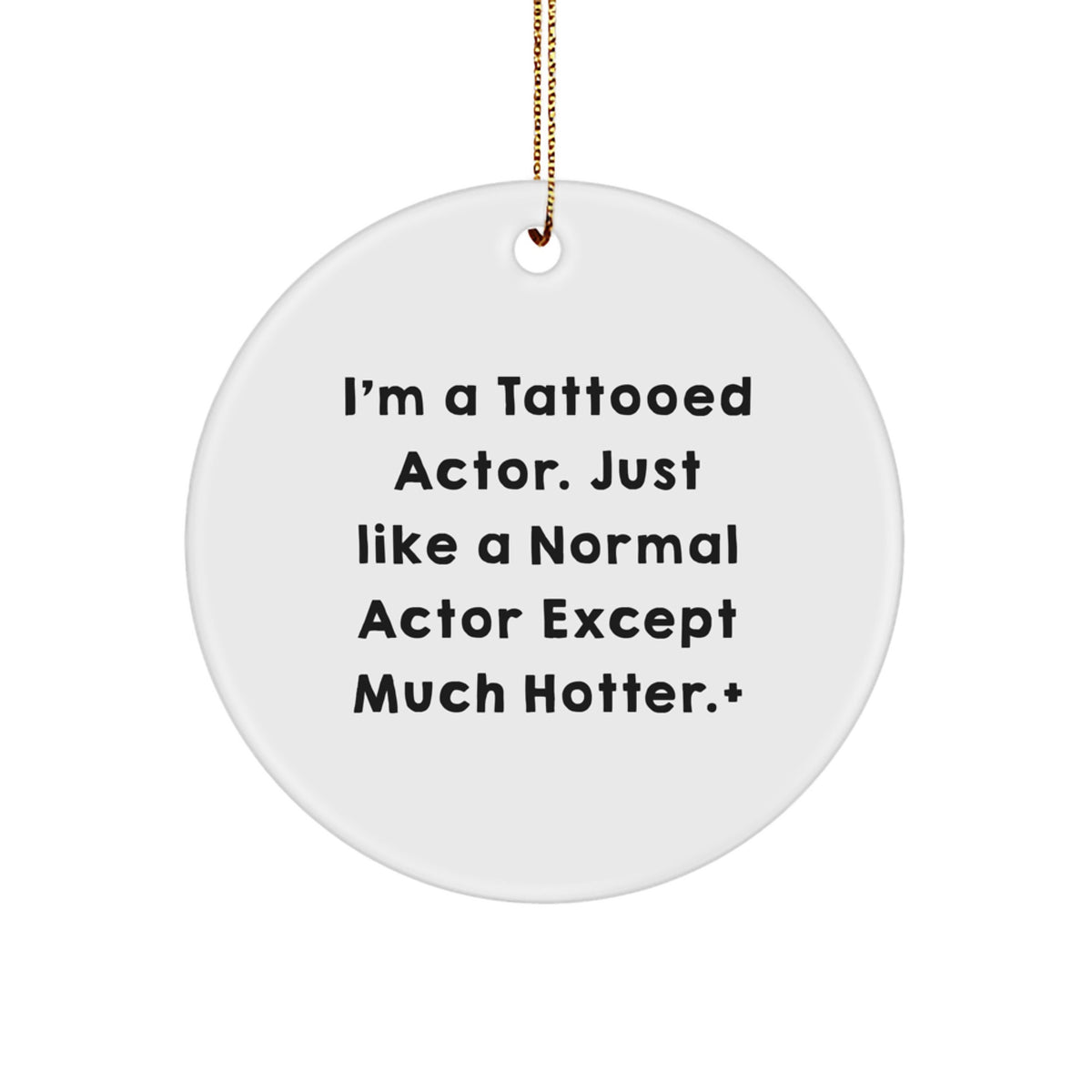 Christmas Ornament for Family A Tattooed Actor Gift - Just Like A Normal - Image 1