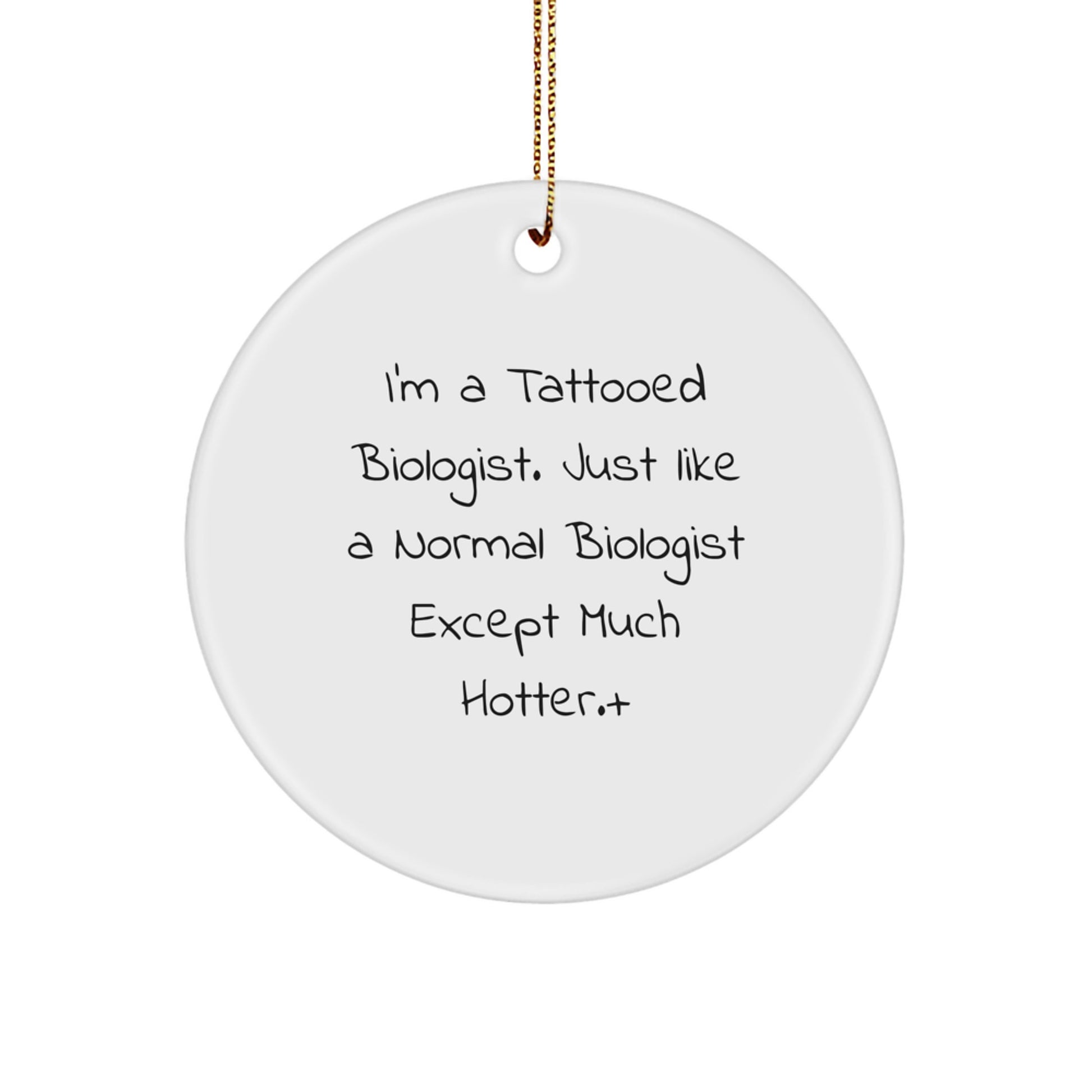 Funny Biologist Gifts from Men to Friends for Christmas - 'I'm A Tattooed Biologist' Circle Ornament - Image 1