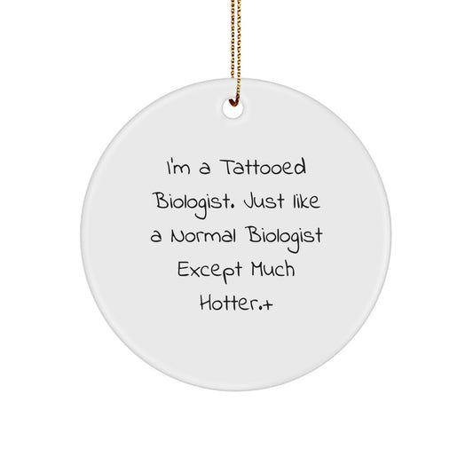 Funny Biologist Gifts from Men to Friends for Christmas - 'I'm A Tattooed Biologist' Circle Ornament - Image 1