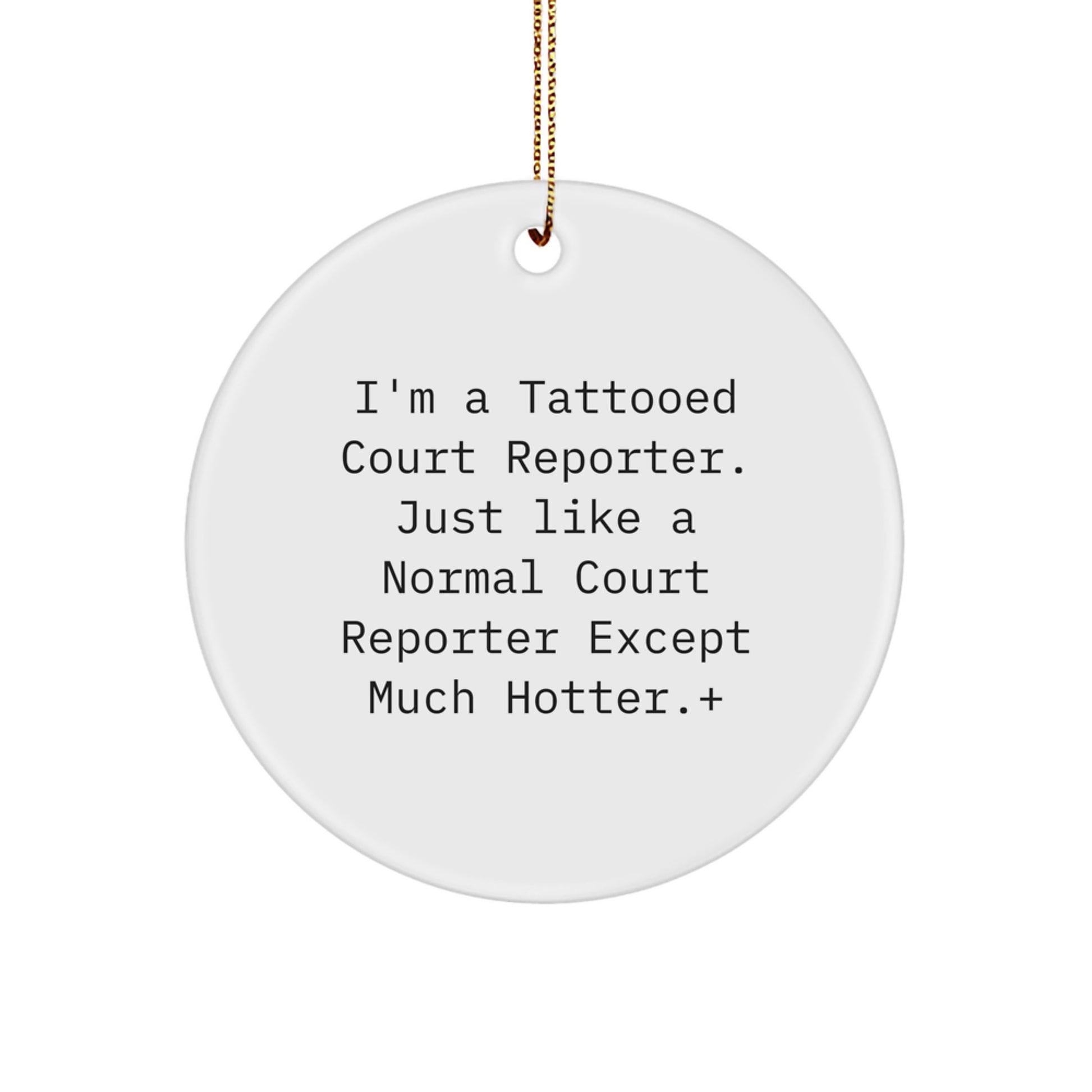 Funny Court Reporter Gifts from Friends - 'I'm A Tattooed Court Reporter...' - Image 1