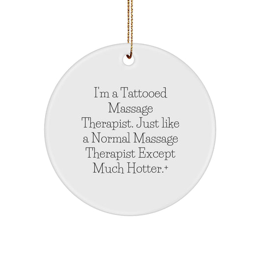 Funny Massage Therapist Gifts from Friends for Christmas - 'I'm A Tattooed Massage Therapist...' Circle Ornament - Image 1