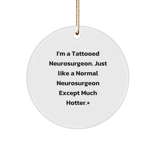 Funny Neurosurgeon Circle Ornament Gifts for Men, Christmas Unique Gifts from Friends, Family, Coworkers - Image 1