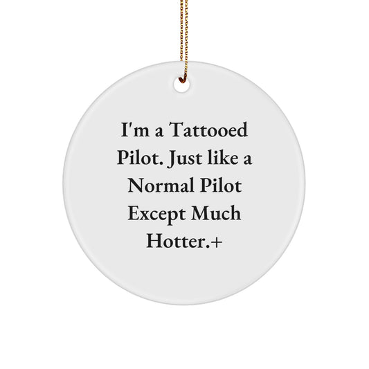 Tattooed Pilot Gifts for Men, Pilot Circle Ornament, Funny Quote, Christmas Unique Gifts from Friends - Image 1