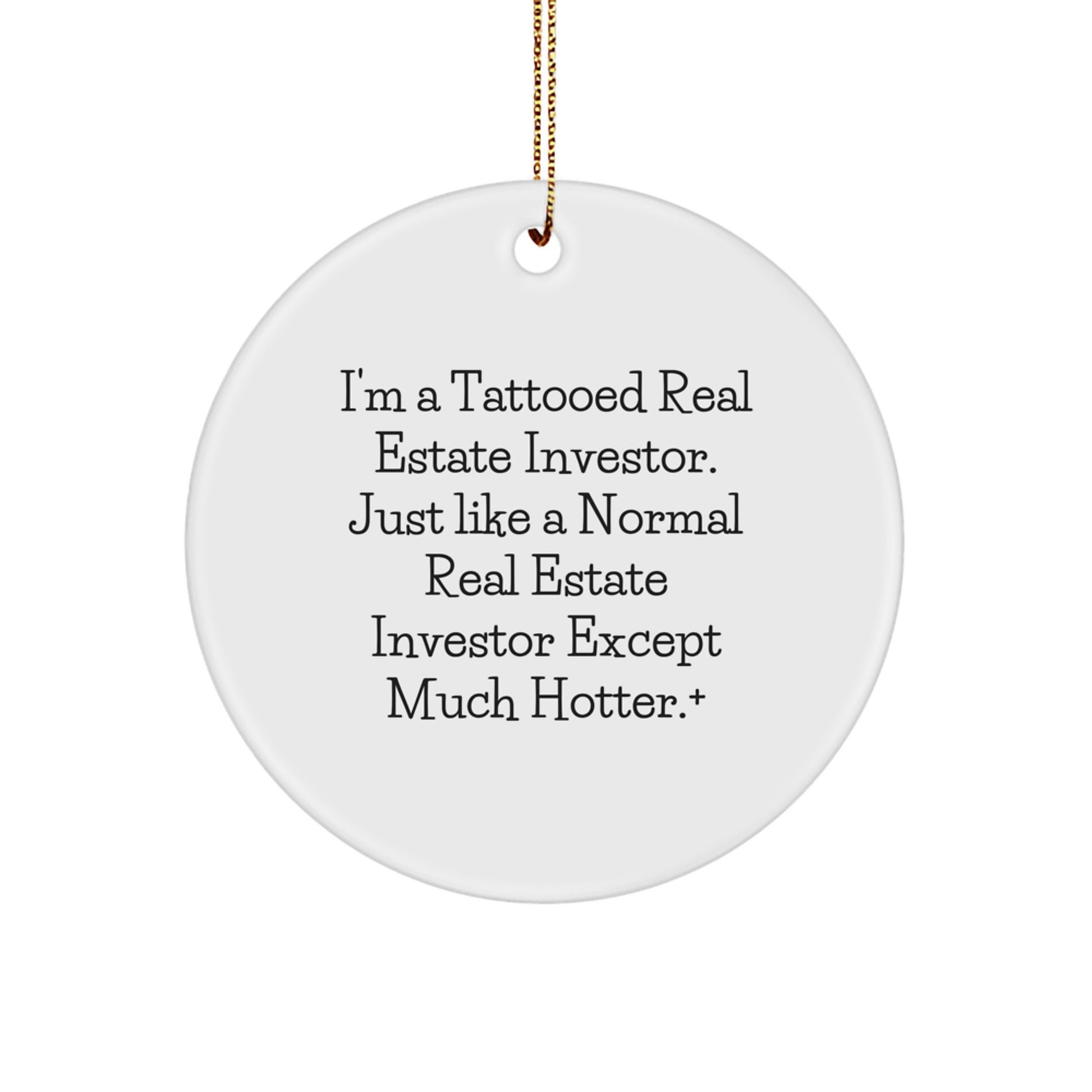 Funny Real Estate Investor Gifts for Men, Unique Circle Ornament with I'm A Tattooed Real Estate Investor Quote, Christmas Decorations from Friends - Image 1