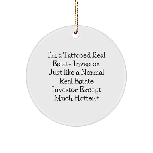 Funny Real Estate Investor Gifts for Men, Unique Circle Ornament with I'm A Tattooed Real Estate Investor Quote, Christmas Decorations from Friends - Image 1