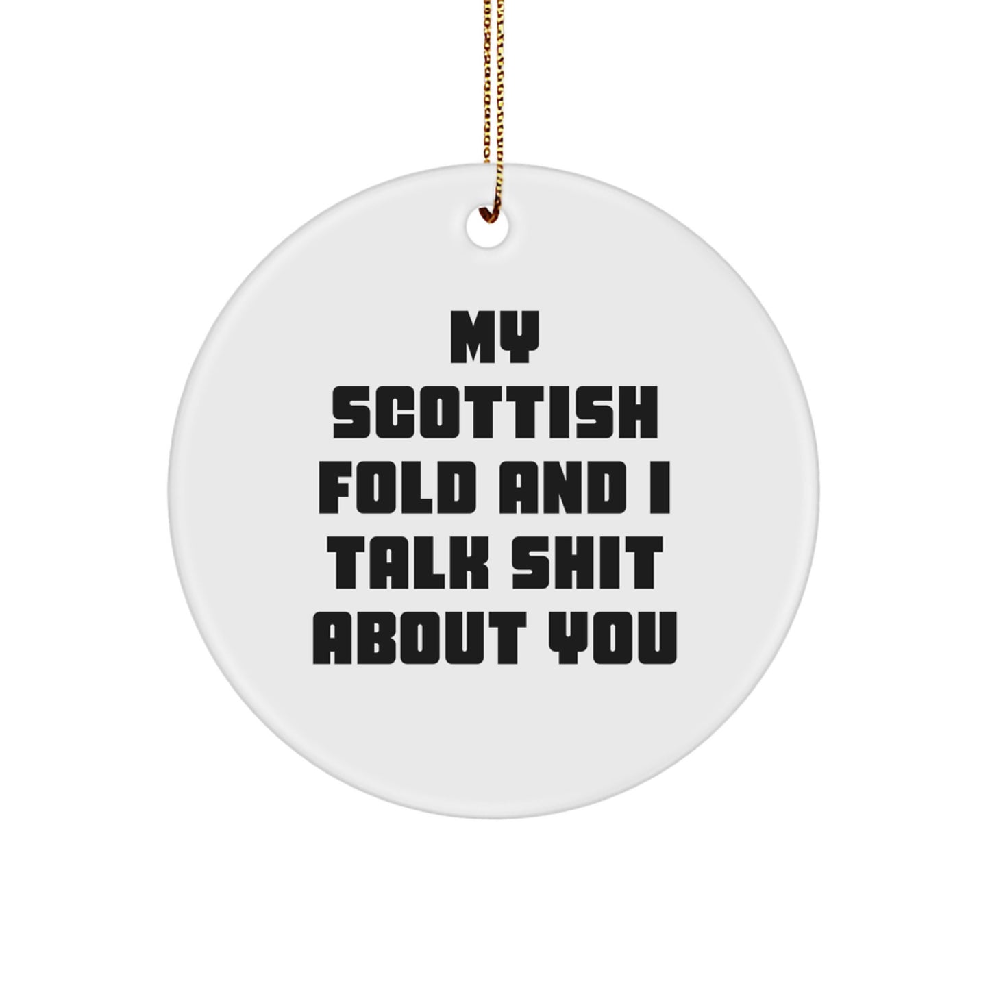 Funny Scottish Fold Cat Gifts for Christmas, Circle Ornament with My Scottish Fold And I Talk Shit About You Quote, Gifts from Friends and Family - Image 1