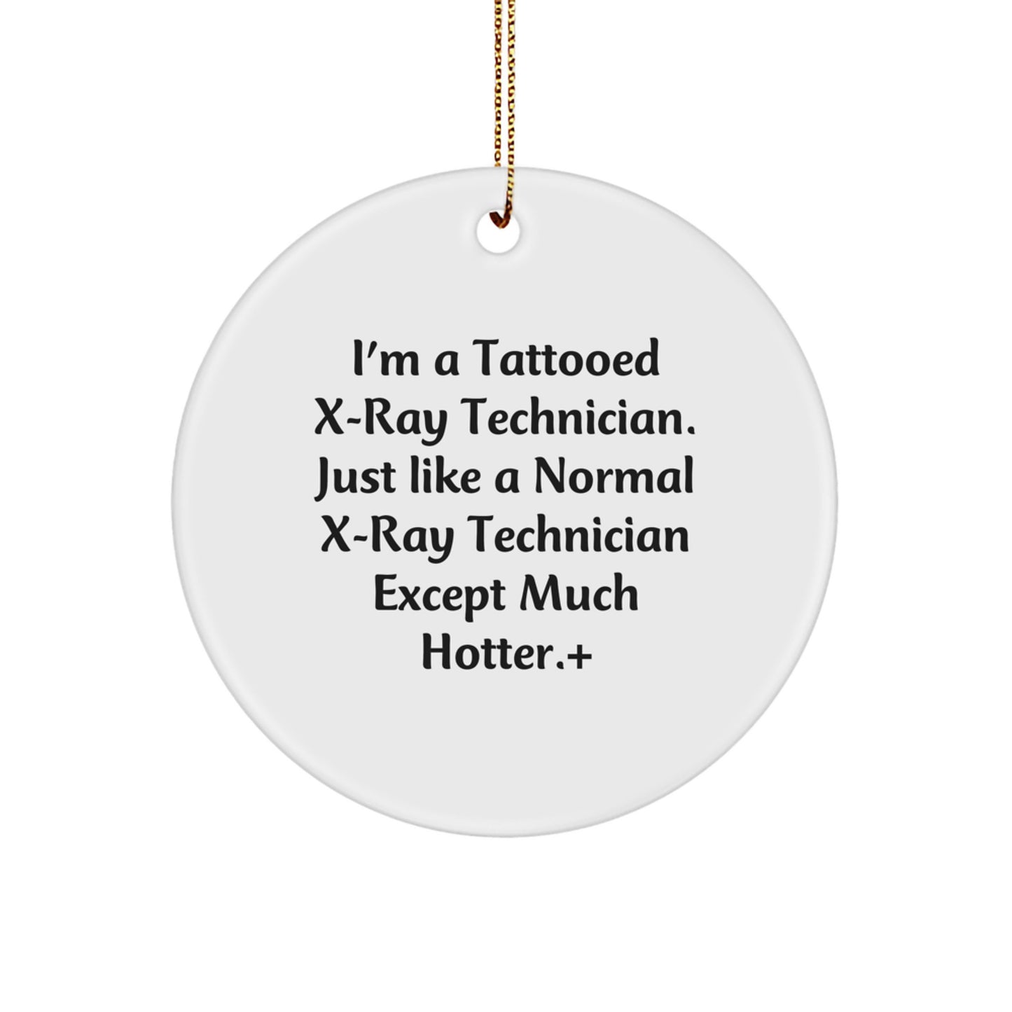 Funny X-Ray Technician Gifts for Men X-Ray Technician Circle Ornament with I'm A Tattooed X-ray Technician Quote, Gifts from Friends for Christmas Unique Gifts - Image 1