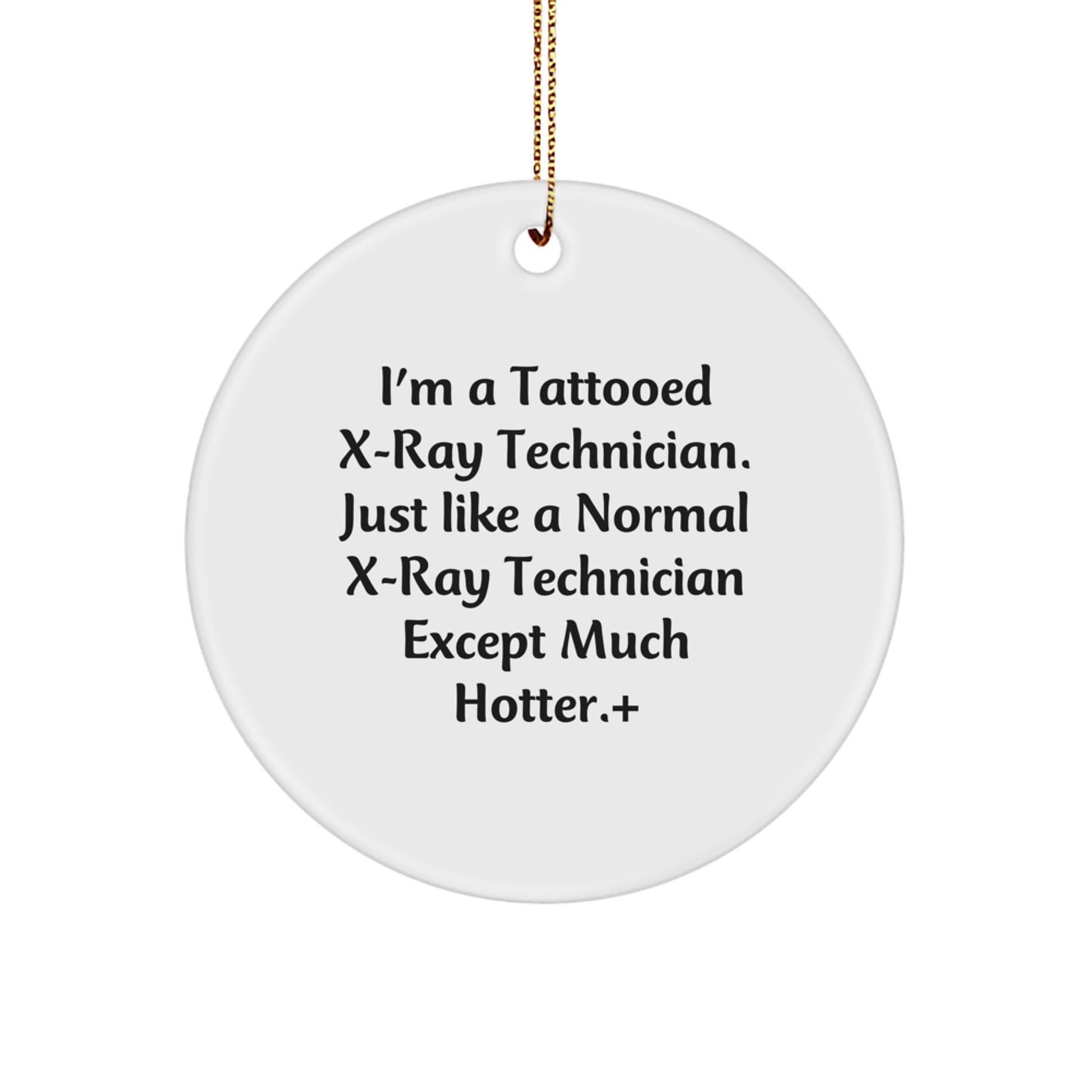 Funny X-Ray Technician Gifts for Men X-Ray Technician Circle Ornament with I'm A Tattooed X-ray Technician Quote, Gifts from Friends for Christmas Unique Gifts - Image 1