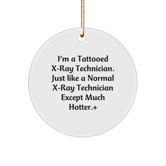 Funny X-Ray Technician Gifts for Men X-Ray Technician Circle Ornament with I'm A Tattooed X-ray Technician Quote, Gifts from Friends for Christmas Unique Gifts - Image 1
