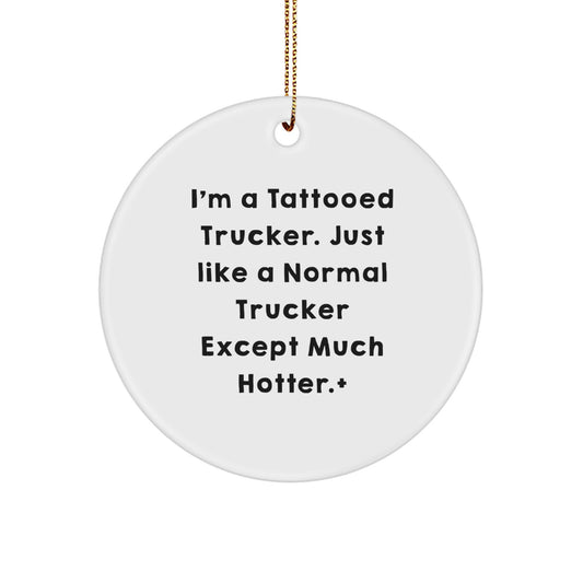 Christmas Ornament Gift for Coworkers - I'm A Tattooed Trucker Idea - Image 1