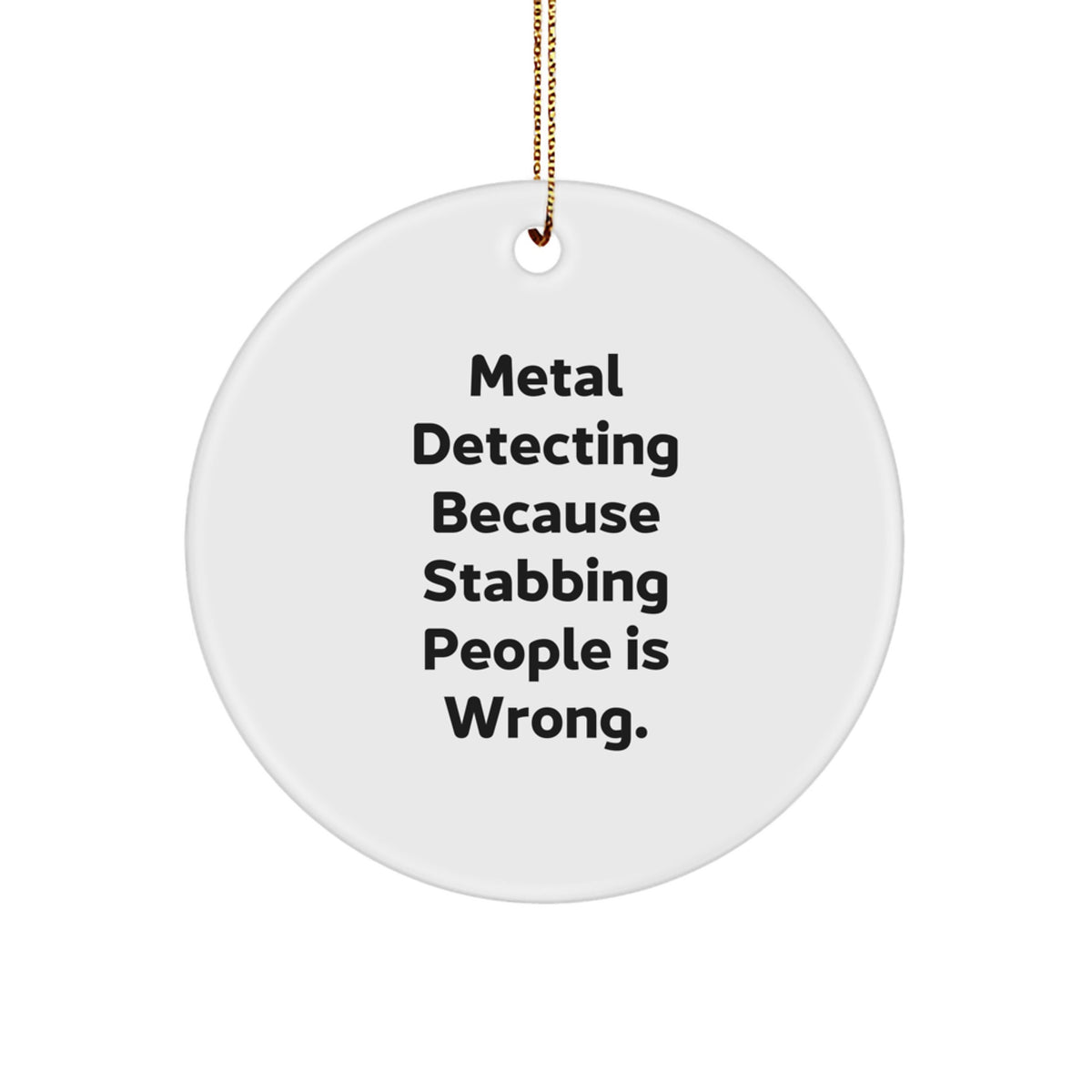 Sarcastic Metal Detecting Christmas Ornament Novelty Gift for Friends - Image 1