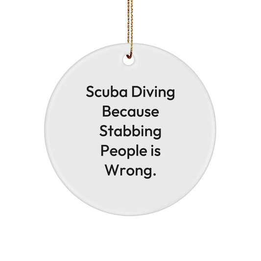 Scuba Diving Gifts for Scuba Diving Enthusiasts - Funny Christmas Circle Ornament from Friends, 'Scuba Diving Because Stabbing People Is Wrong.' - Image 1