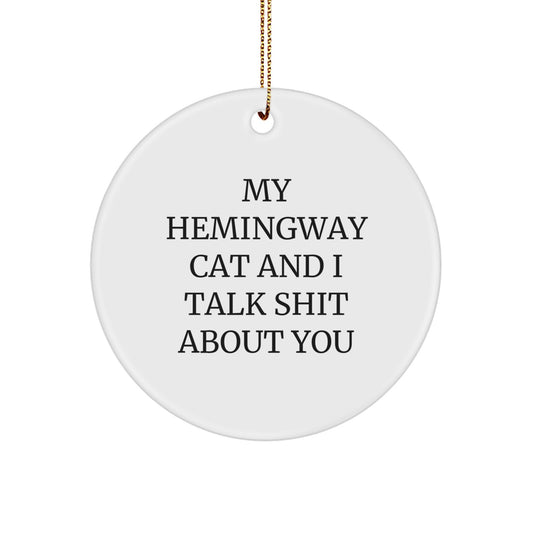 Funny Hemingway Cat Gifts for Men, White Circle Ornament with My Hemingway Cat And I Talk Shit About You Quote, Christmas Unique Gifts from Friends - Image 1