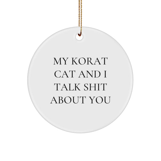 Funny Korat Cat Gifts from Friends for Korat Cat Lovers - My Korat Cat And I Talk Shit About You Circle Ornament, Christmas Unique - Image 1