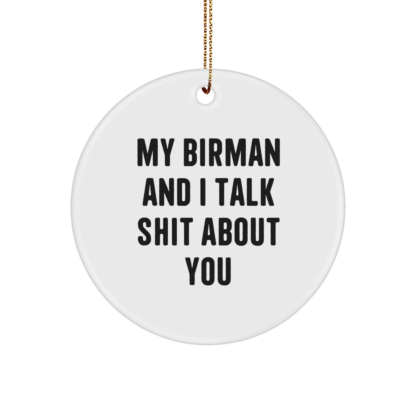 Funny Birman Cat Gifts for Christmas - My Birman And I Talk Shit About You Circle Ornament - Unique Gifts from Friends to Family - Image 1