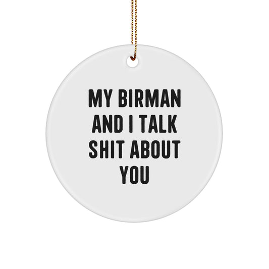 Funny Birman Cat Gifts for Christmas - My Birman And I Talk Shit About You Circle Ornament - Unique Gifts from Friends to Family - Image 1