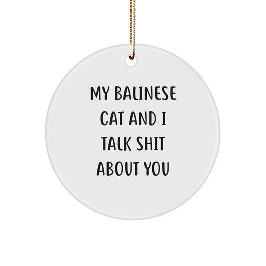Funny Balinese Cat Christmas Unique Gifts, Circle Ornament, White, Unique Present for Friends, Family, or Coworkers, 'My Balinese Cat Talks Shit About You' MDF Decor - Image 1