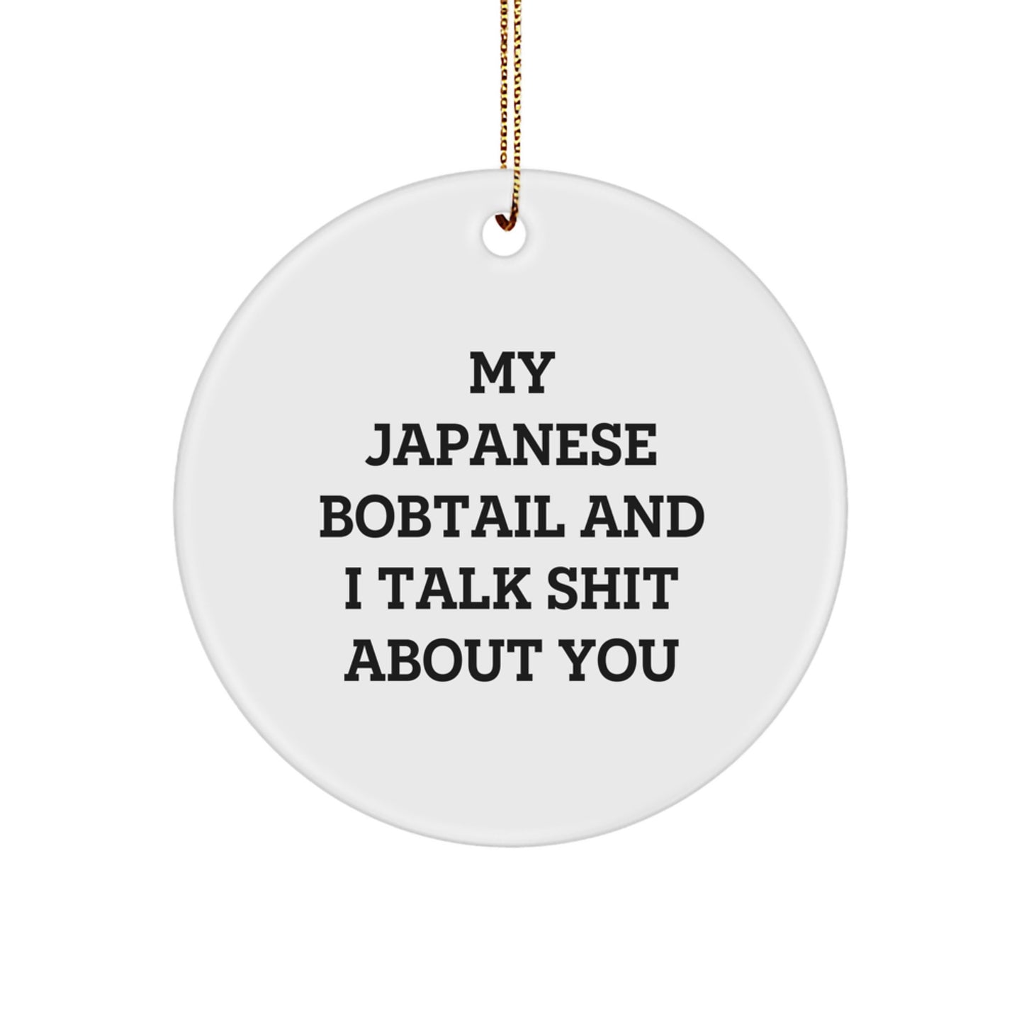 Fun Japanese Bobtail Cat Circle Ornament, Gifts from Friends for Men, Women, Family - 'My Japanese Bobtail And I Talk Shit About You' Christmas Unique - Image 1