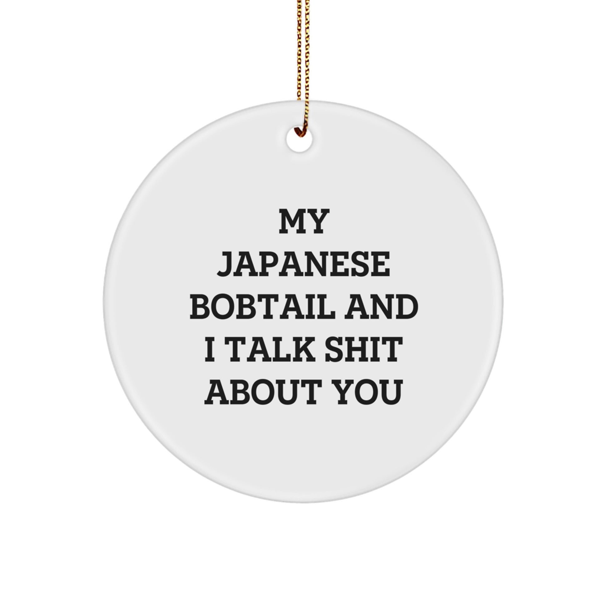 Fun Japanese Bobtail Cat Circle Ornament, Gifts from Friends for Men, Women, Family - 'My Japanese Bobtail And I Talk Shit About You' Christmas Unique - Image 1