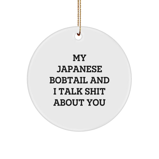 Fun Japanese Bobtail Cat Circle Ornament, Gifts from Friends for Men, Women, Family - 'My Japanese Bobtail And I Talk Shit About You' Christmas Unique - Image 1