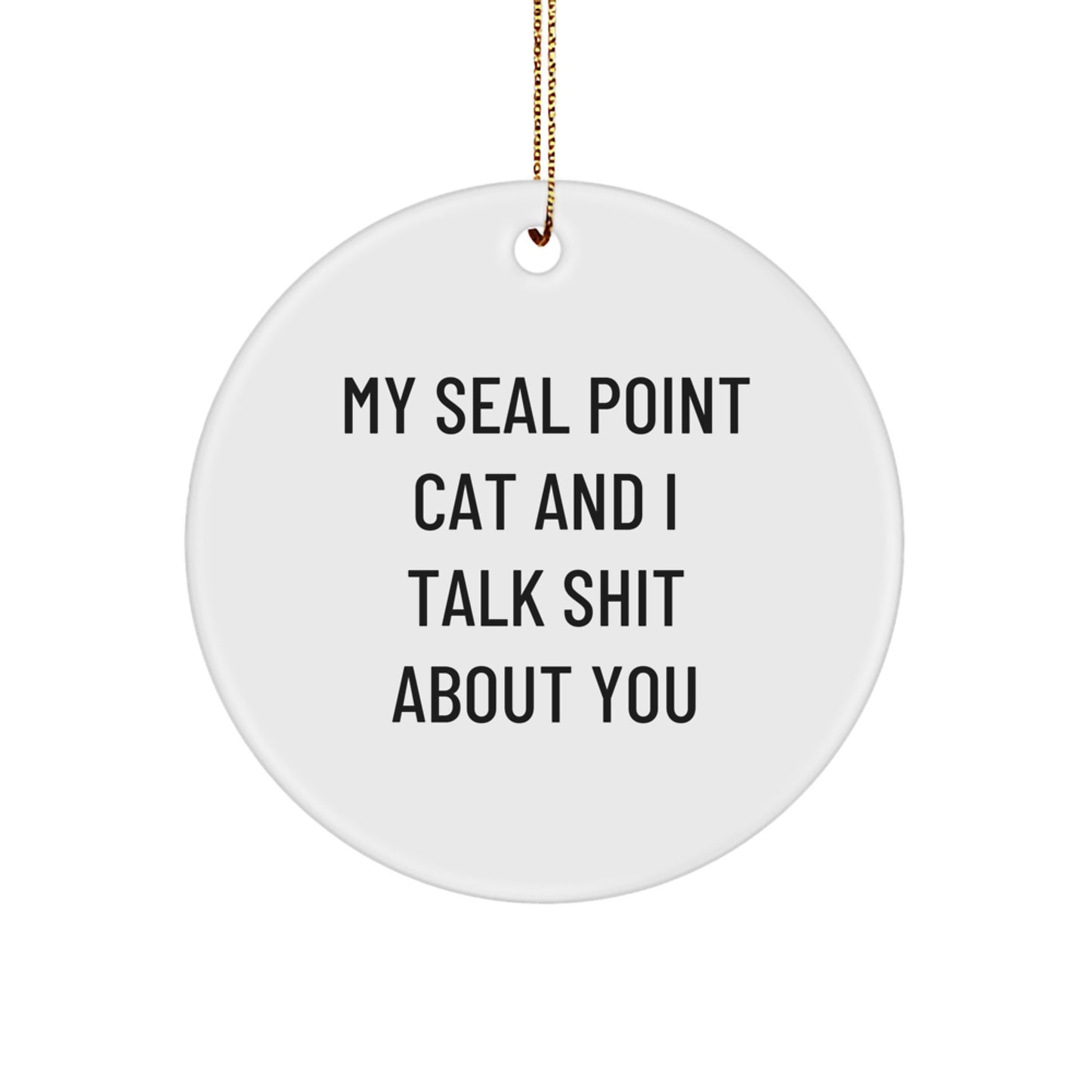 Funny Seal Point Cat Gifts for Men Friends Family - My Seal Point Cat And I Talk Shit About You Christmas Circle Ornament - Image 1