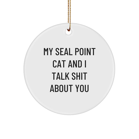 Funny Seal Point Cat Gifts for Men Friends Family - My Seal Point Cat And I Talk Shit About You Christmas Circle Ornament - Image 1