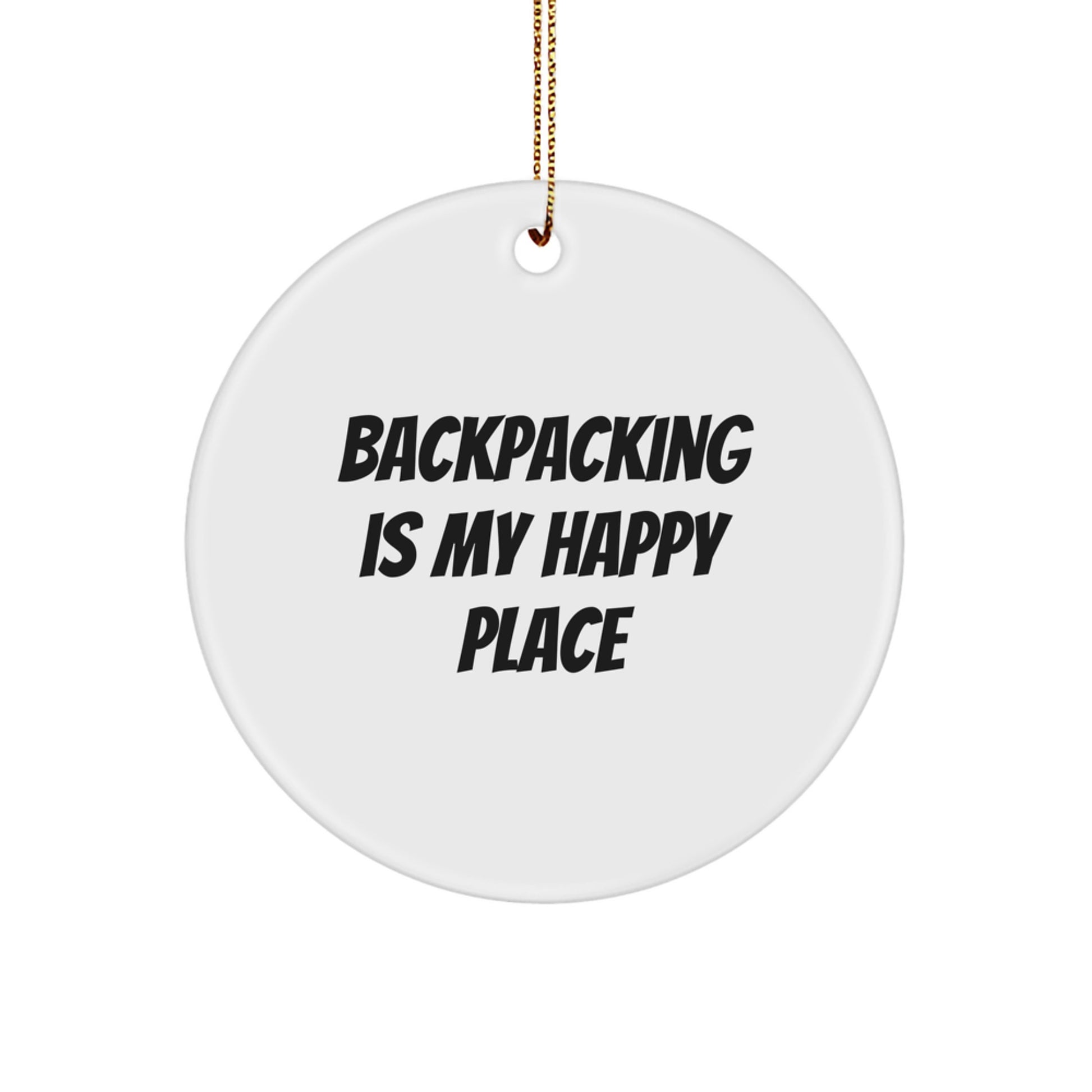 Funny Backpacking Gifts from Family for Christmas - 'Backpacking Is My Happy Place' Circle Ornament for Women Men Friends Coworkers - Image 1