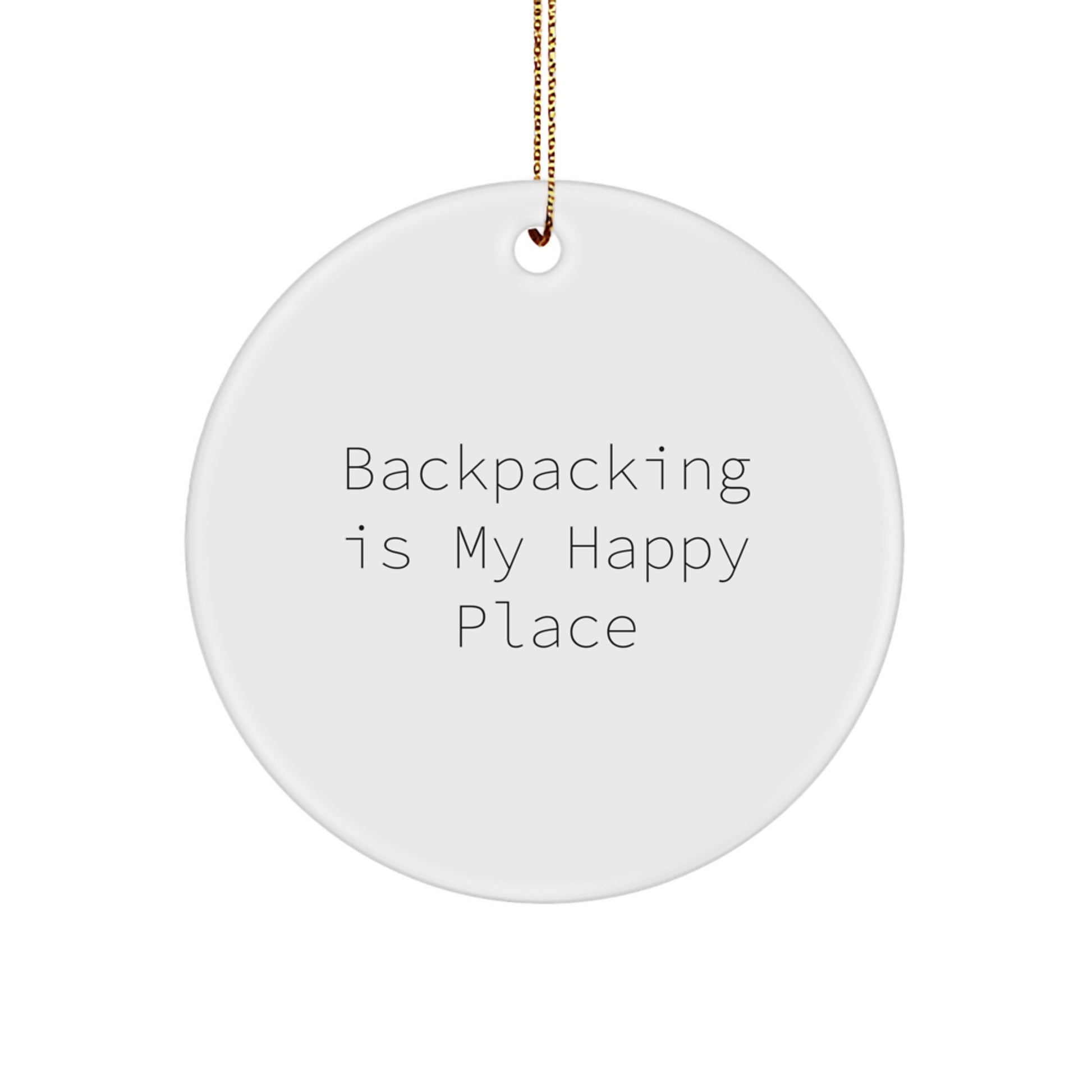 Backpacking Enthusiasts Gifts from Friends for Men Women Christmas Unique Ornaments with Funny Quote 'Backpacking Is My Happy Place' Circle Ornament - Image 1
