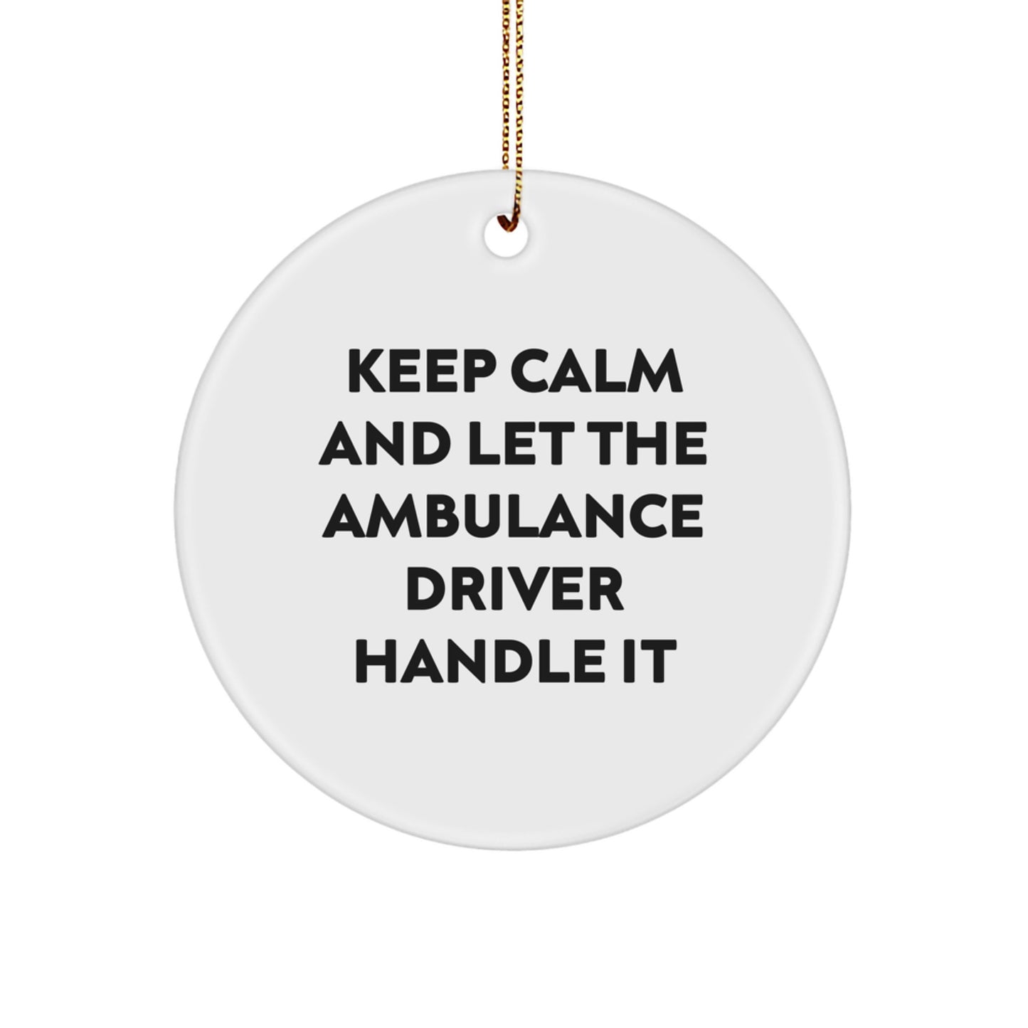 Ambulance Driver Christmas Unique Gift, Funny Quote Circle Ornament, Gifts from Friends, Ambulance Driver Gifts for Men - Image 1
